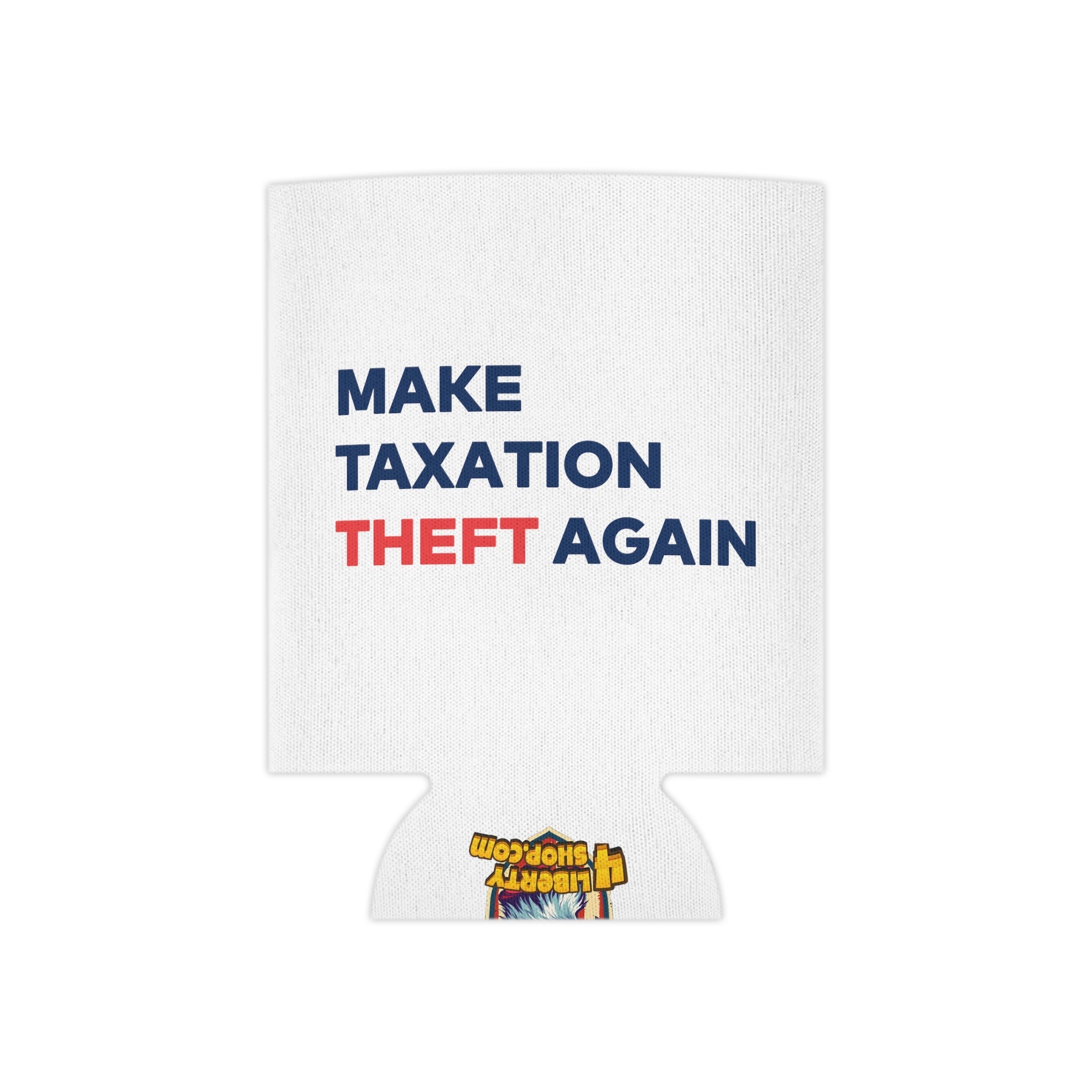 Make Taxation Theft Again Koozie