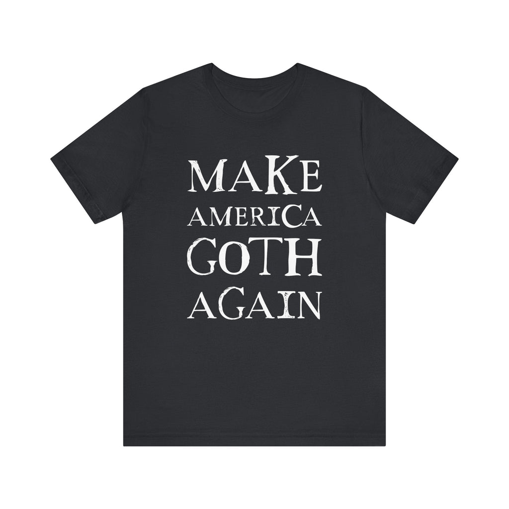UNISEX — Make America Goth Again Tee