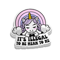 It's Illegal to Be Mean to Me Sticker