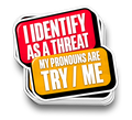 My Pronouns are Try Me Sticker
