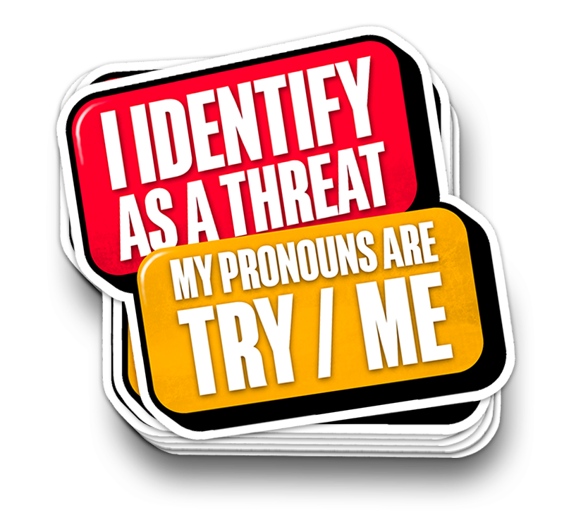 My Pronouns are Try Me Sticker