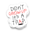 Don't Grow Up Sticker