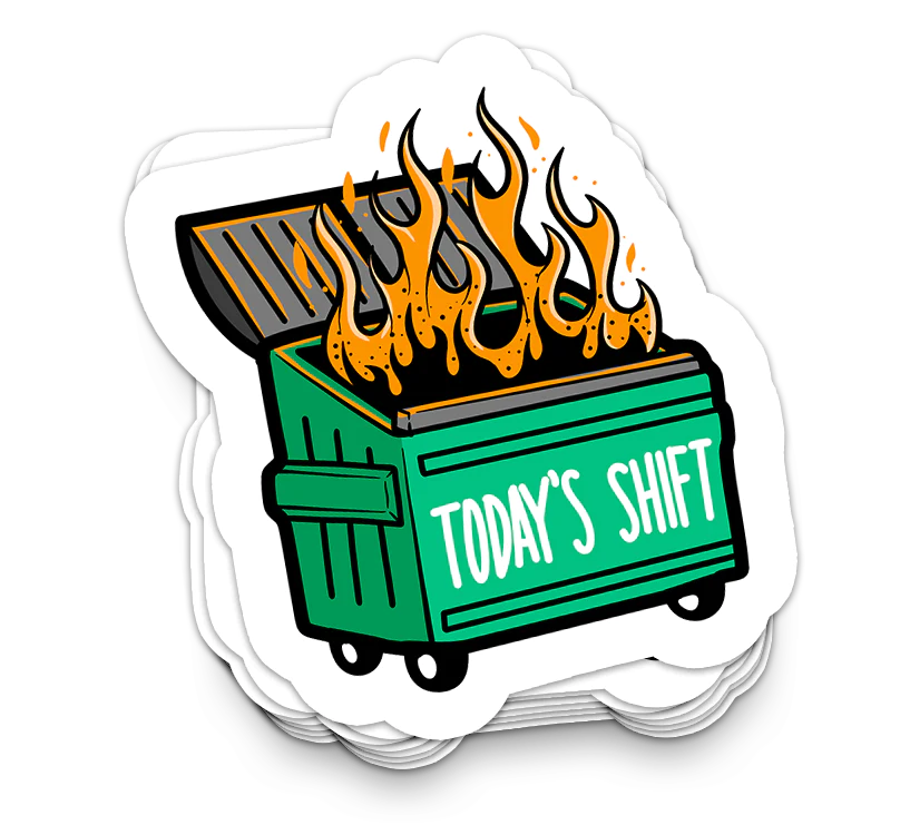 Today's Shift Dumpster Fire Sticker