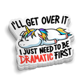 I'll Get Over It Sticker