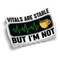 Vitals Are Stable, But I'm Not Sticker