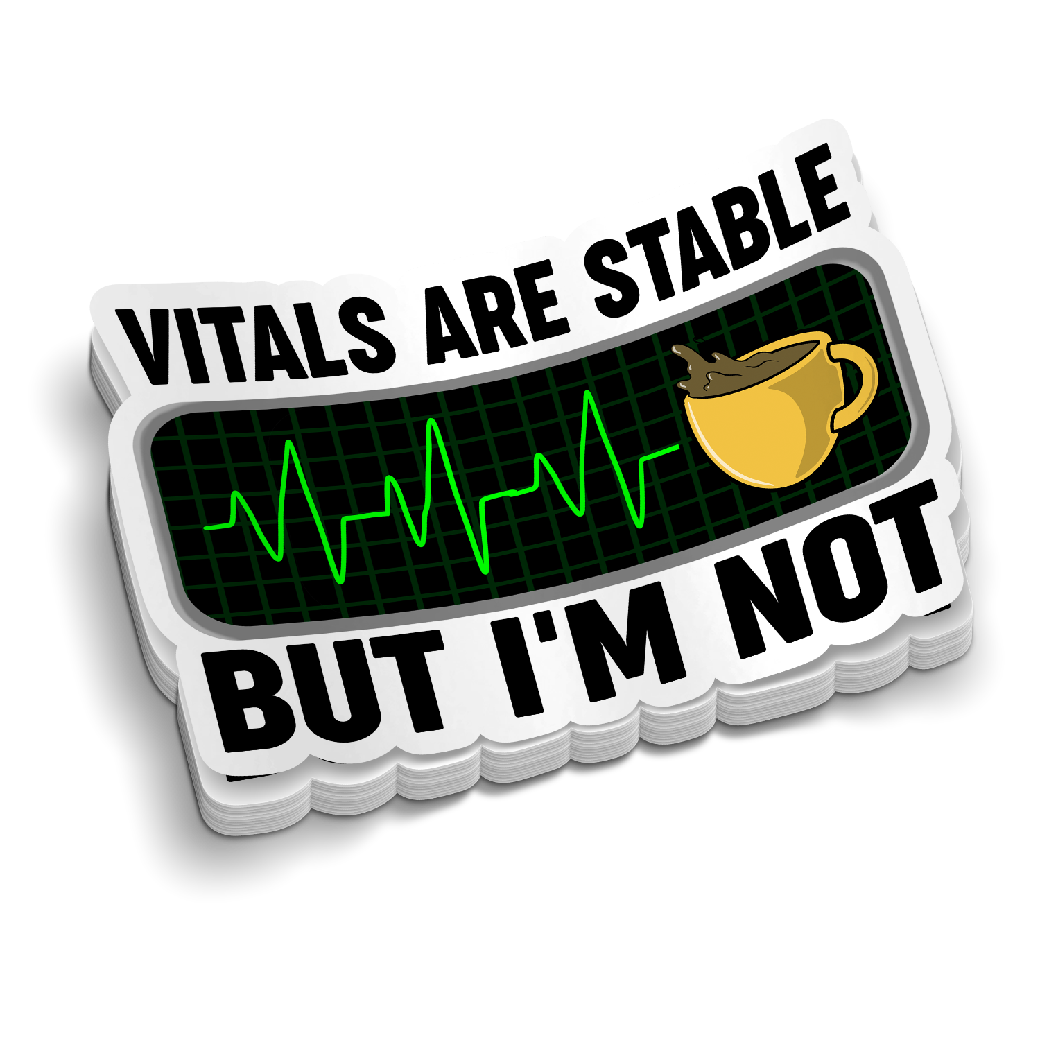 Vitals Are Stable, But I'm Not Sticker