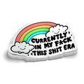Currently in my F This Sh!t Era Sticker