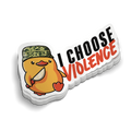 I Choose Violence Sticker