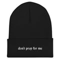 UNISEX — Don't Pray For Me Goth Knit Beanie
