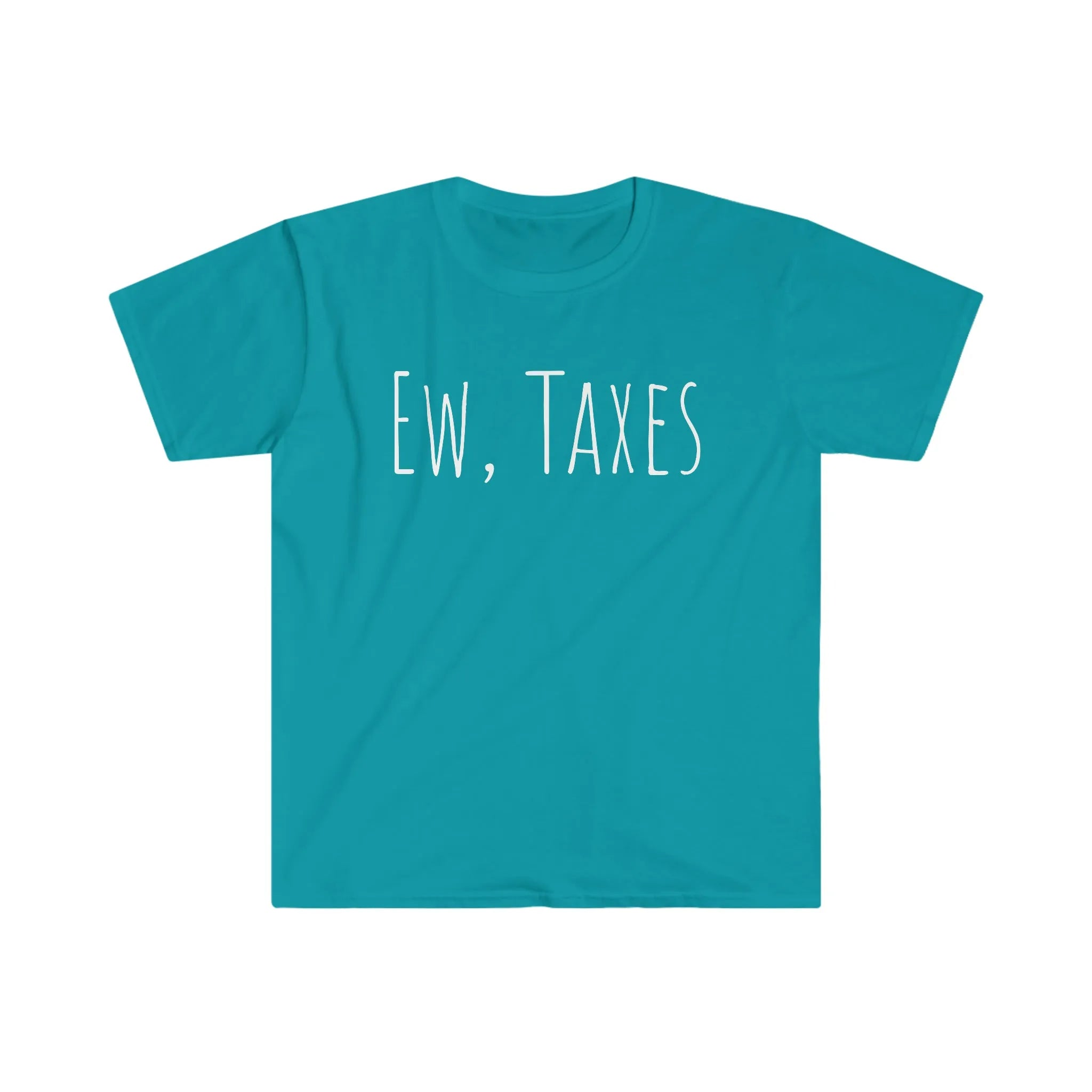 Ew, Taxes Tee