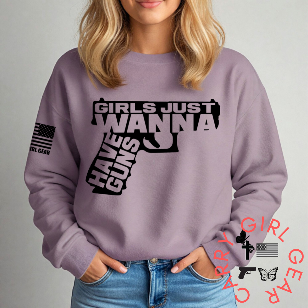 Girls Just Wanna Have Guns Sweatshirt